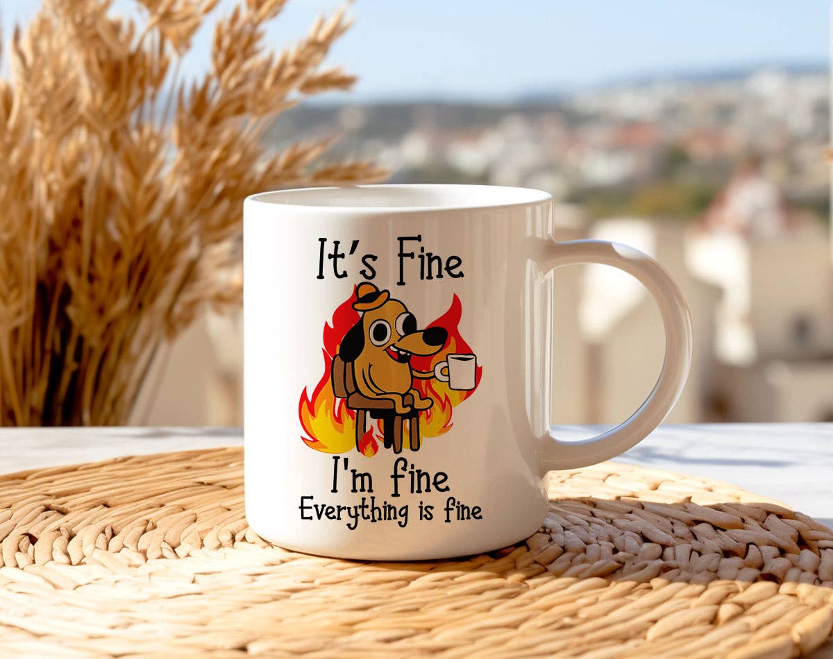 It's fine I'm Fine Fire Dog - Funny Coffee Mug KTJ07