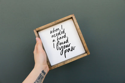 When I Needed a Hand I Found Your Paw Framed Print