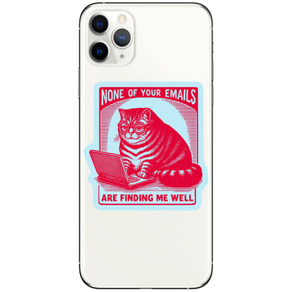 None Of Your Emails Are Funding Me Well Sticker