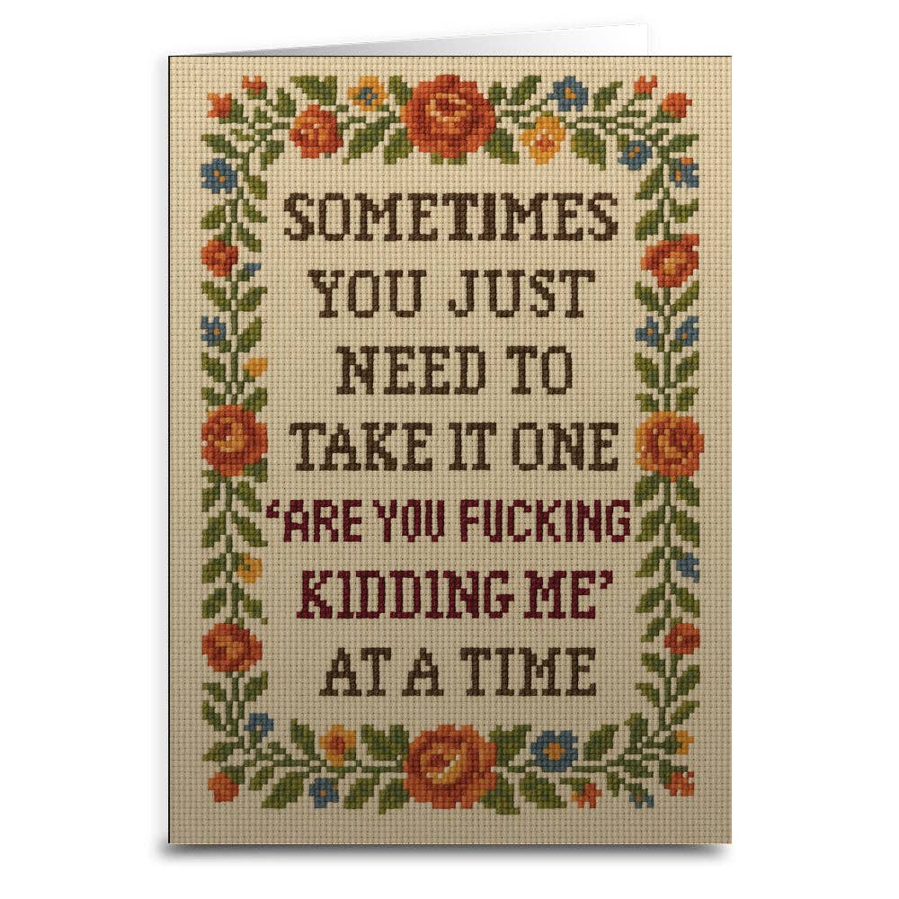 One "Are Your F--king Kidding Me" at a Time Greeting Card