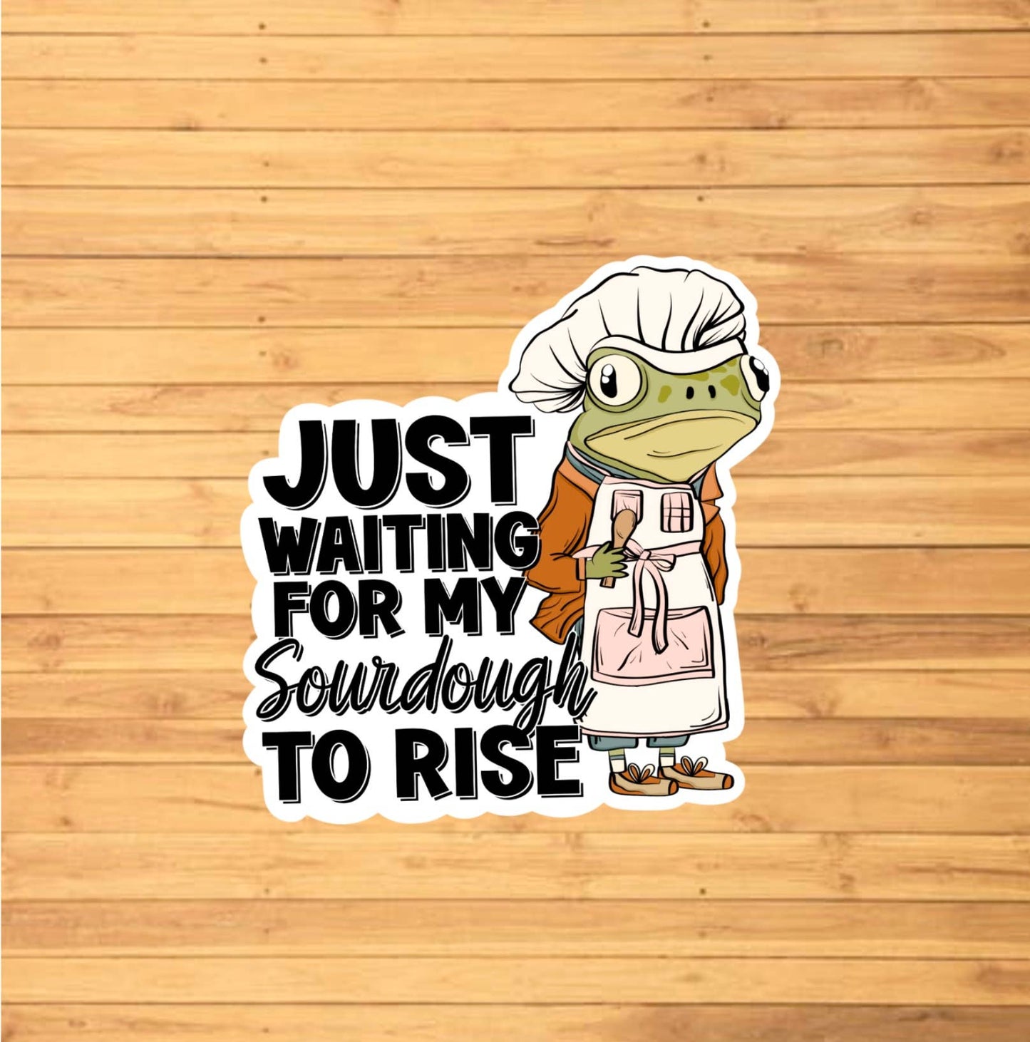 Waiting For My Sourdough To Rise Sticker