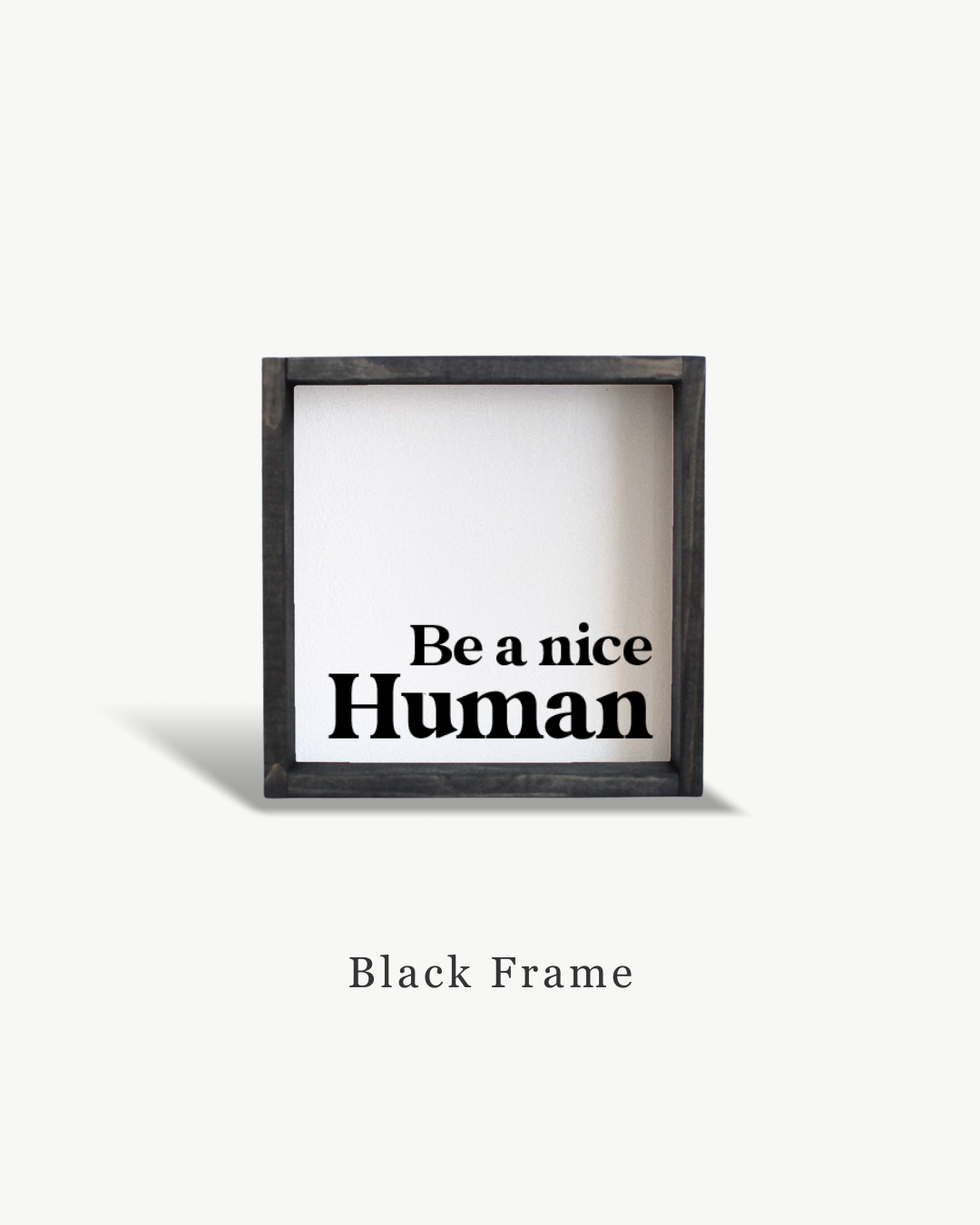 Be A Nice Human Framed Print - Modern Positive Wall Art