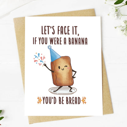 If you were a Banana, You'd Be Bread Greeting Card