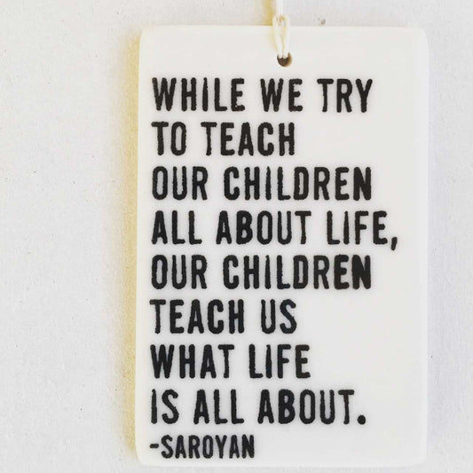 "Teach Our Children" Ceramic Wall Tag