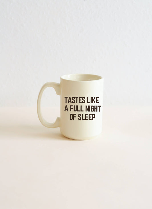 Tastes Like a Full Night's Sleep Coffee Mug, Printed Mugs