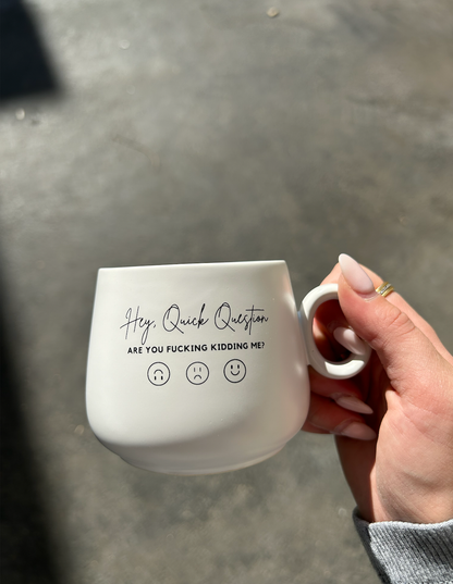 Hey Quick Question Cappuccino Mug