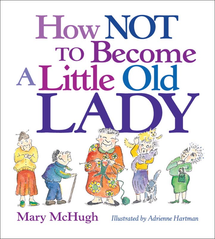 How Not to Become a Little Old Lady by Mary McHugh