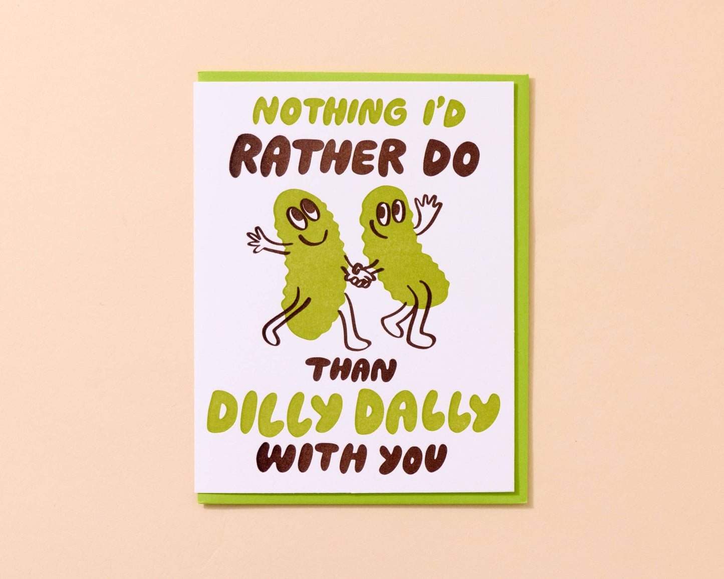 Letterpress Dilly Dally Pickle Card