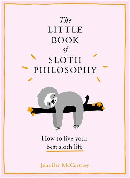 Little Book of Sloth Philosophy, The: Jennifer McCartney