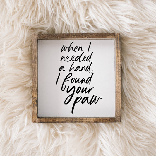 When I Needed a Hand I Found Your Paw Framed Print