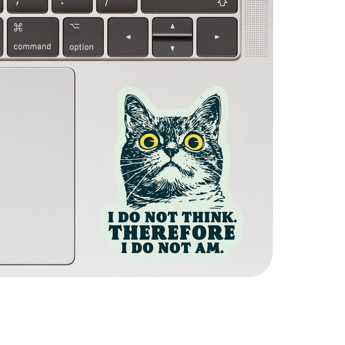 I Do Not Think Therefore I Do Not Am Sticker