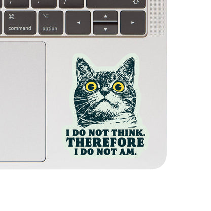 I Do Not Think Therefore I Do Not Am Sticker